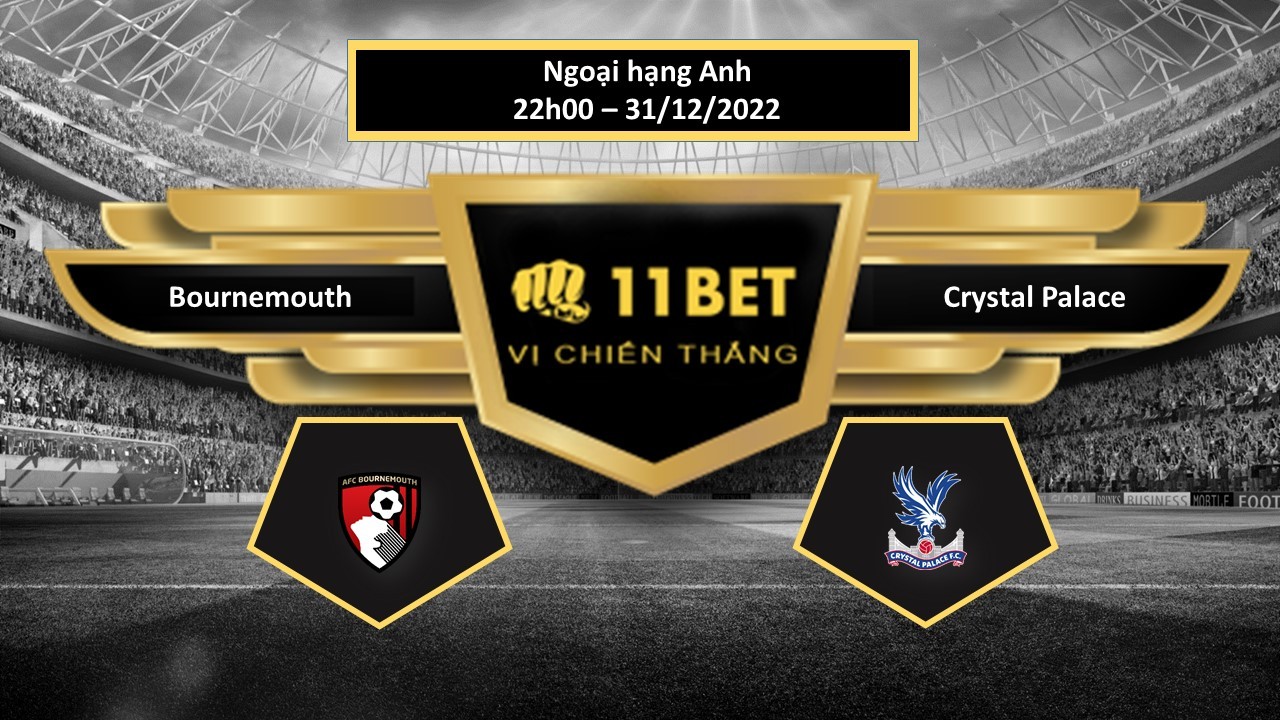 11BET Tip bóng đá  Bournemouth vs Crystal Palace , hôm nay 31/12/2022