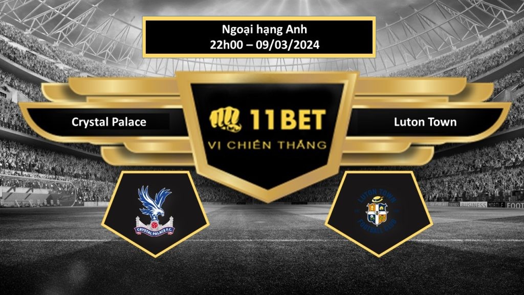 11BET Tip bóng đá Crystal Palace vs Luton Town , hôm nay 09/03/2024